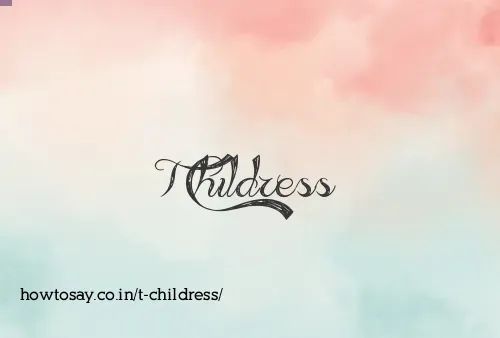 T Childress