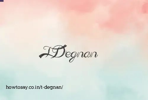 T Degnan