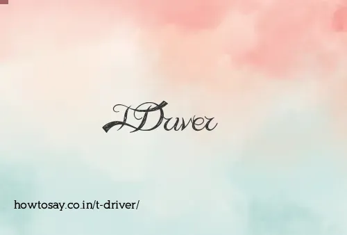 T Driver