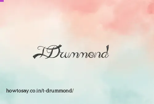 T Drummond