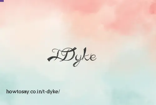 T Dyke