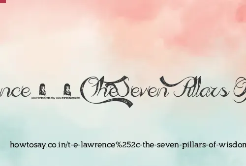 T E Lawrence, The Seven Pillars Of Wisdom