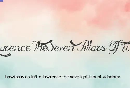 T E Lawrence The Seven Pillars Of Wisdom
