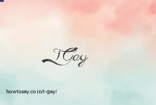 T Gay