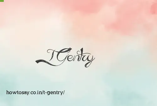 T Gentry