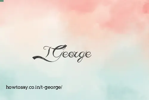 T George