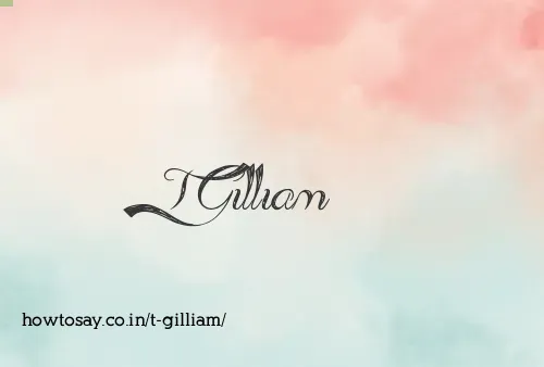 T Gilliam