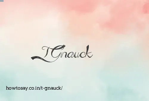 T Gnauck