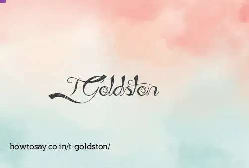 T Goldston
