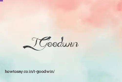 T Goodwin