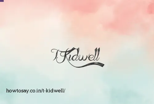 T Kidwell