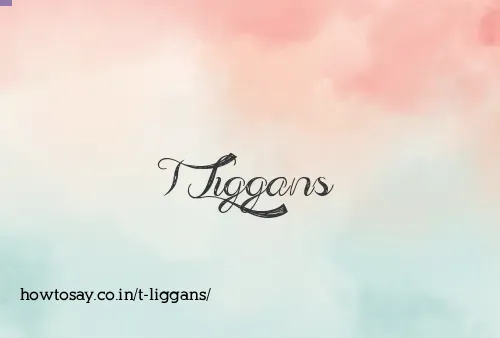 T Liggans