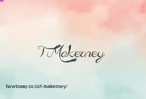 T Makerney