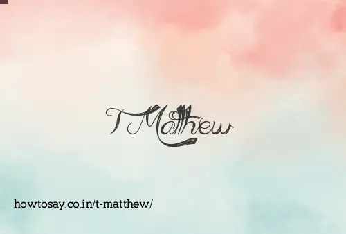 T Matthew
