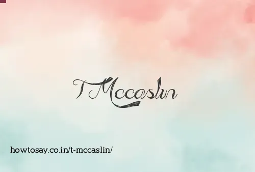 T Mccaslin