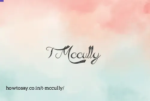 T Mccully