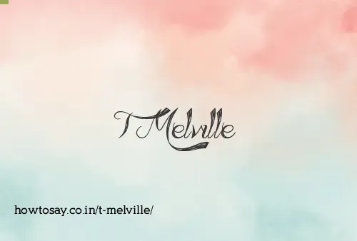 T Melville