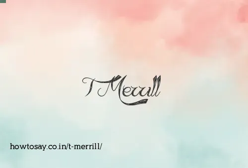 T Merrill