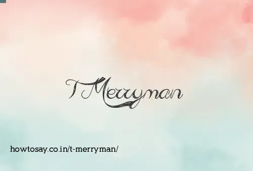 T Merryman