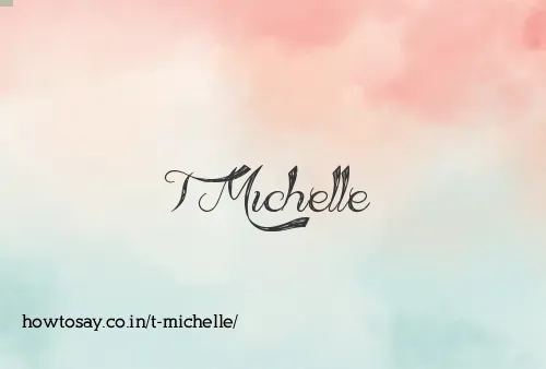 T Michelle