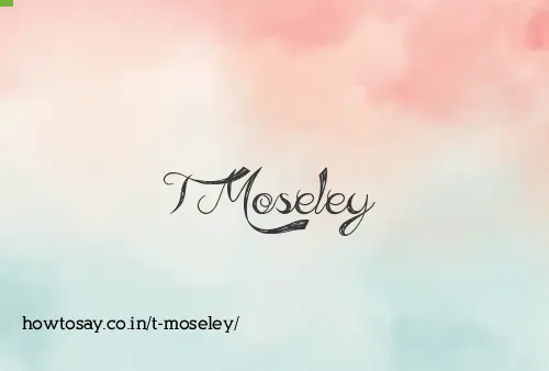 T Moseley