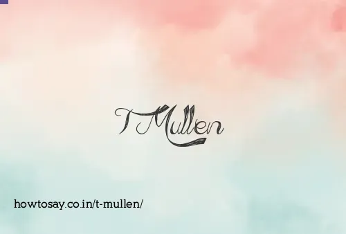 T Mullen