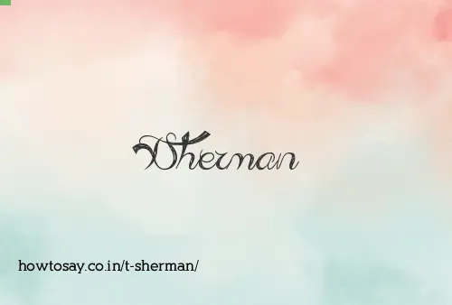 T Sherman