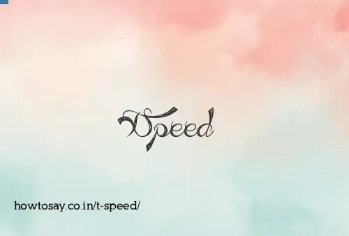 T Speed