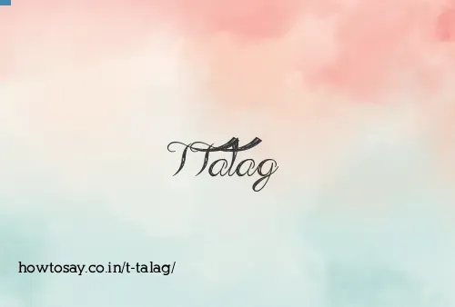 T Talag