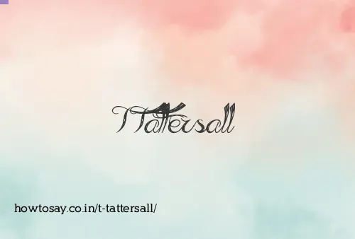 T Tattersall