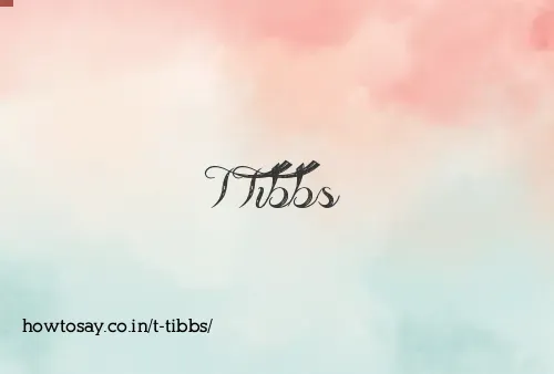 T Tibbs