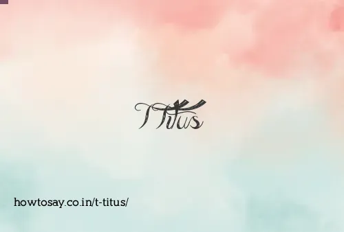 T Titus
