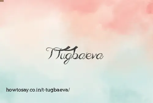 T Tugbaeva