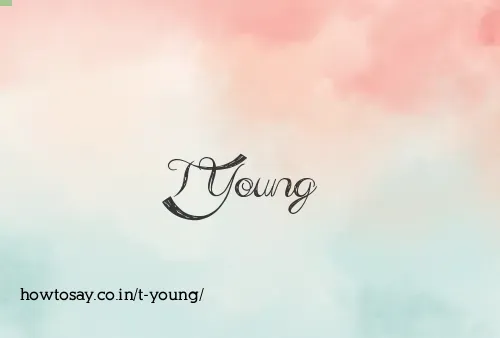 T Young