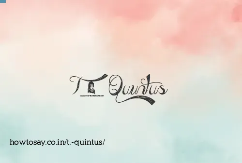 T. Quintus