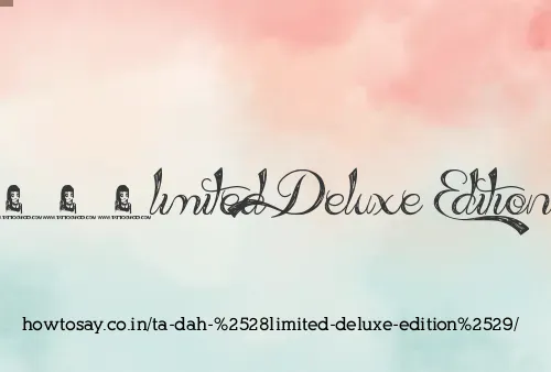 Ta Dah (limited Deluxe Edition)