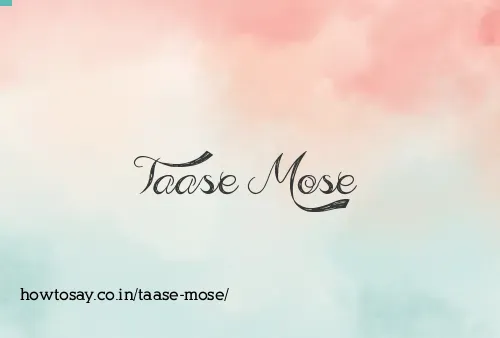 Taase Mose