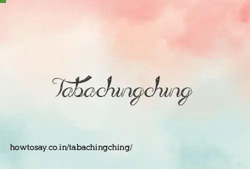 Tabachingching