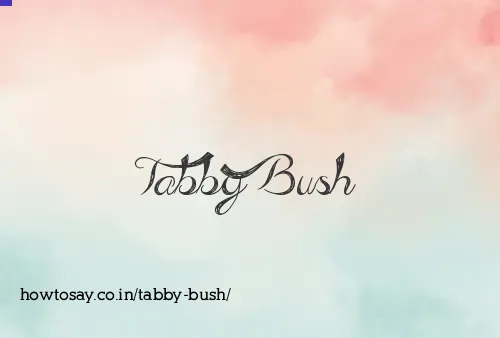 Tabby Bush