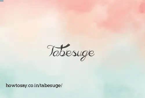 Tabesuge