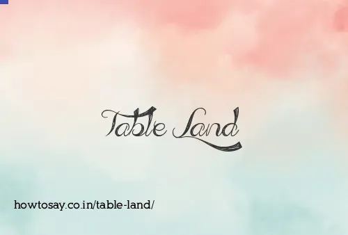 Table Land