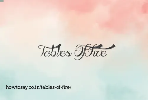 Tables Of Fire