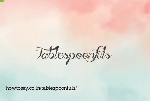 Tablespoonfuls