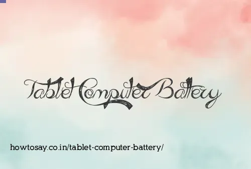 Tablet Computer Battery