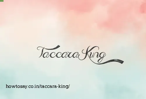 Taccara King