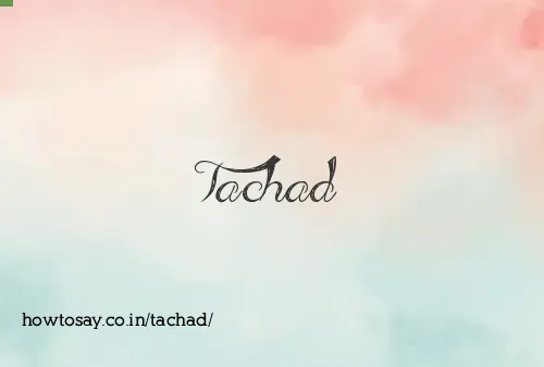 Tachad
