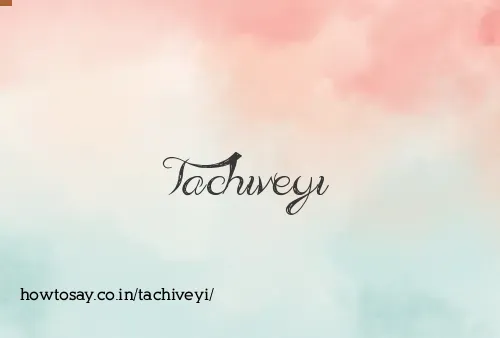 Tachiveyi