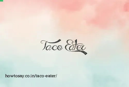 Taco Eater
