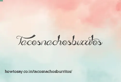 Tacosnachosburritos