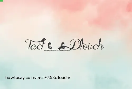 Tact=touch